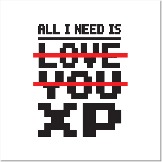 Gamer: All I need is XP Wall Art by nektarinchen